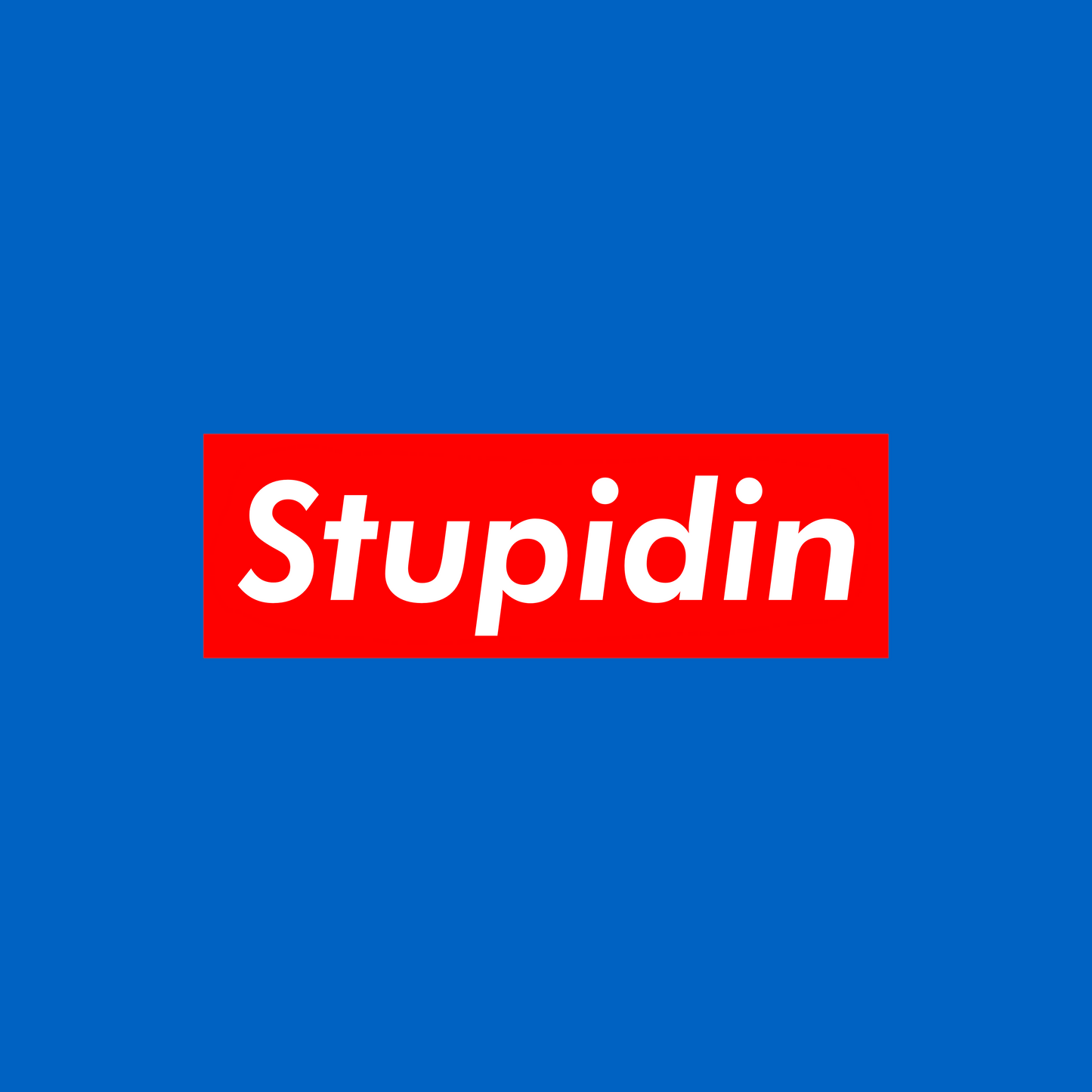 STUPIDIN